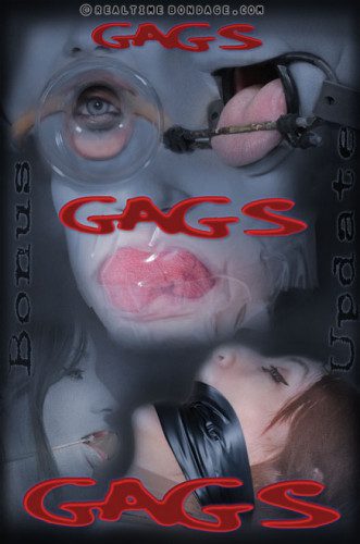 Gags, gags, gags